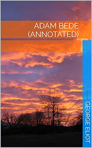 Adam Bede (Annotated) (English Edition)
