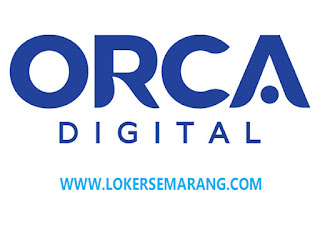 Lowongan Pekerjaan Semarang Agustus 2023 di Orca Digital