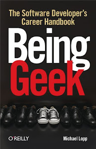 Being Geek: The Software Developer's Career Handbook (English Edition)