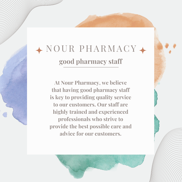 At Nour Pharmacy, we believe that having good pharmacy staff is key to providing quality service to our customers.