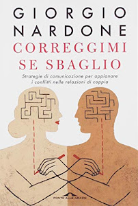 Correggimi se sbaglio. Strategie di comunicazione per appianare i conflitti nelle relazioni di coppia