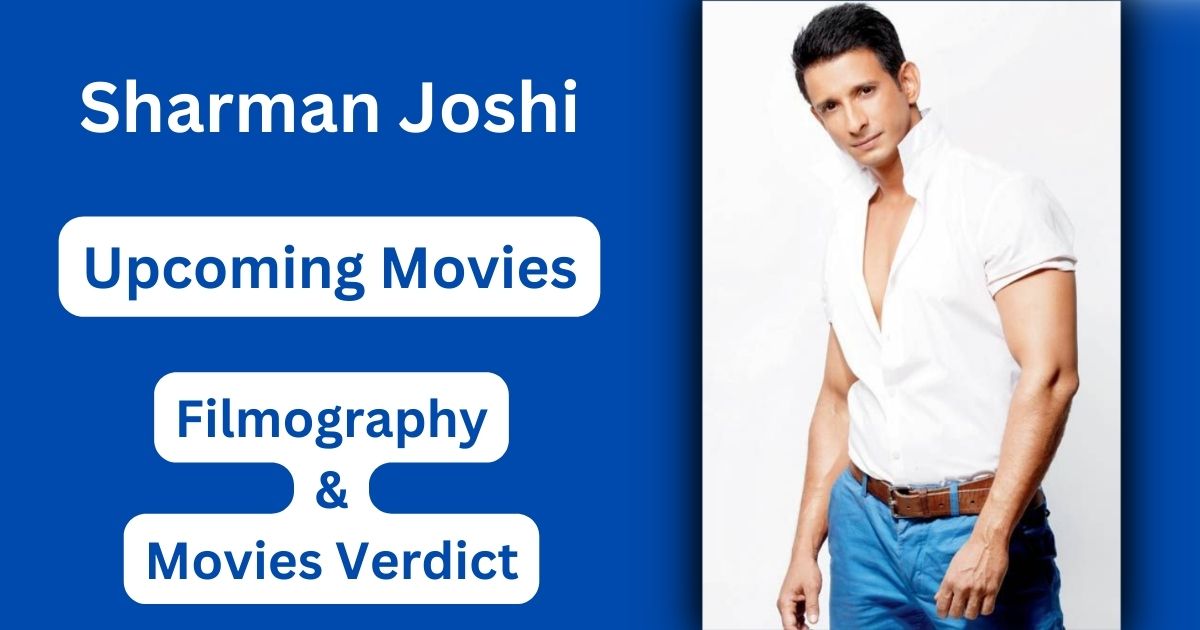 Sharman Joshi Upcoming Movies, Filmography, Hit or Flop List