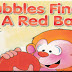 Bubbles Finds A red Ball