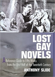 Lost Gay Novels : A Reference Guide to Fifty Works from the First Half of the Twentieth Century by Anthony Slide New York : Harrington Park Press, 2003