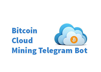 Bitcoin Cloud Mining Telegram Bot Bitcoin Mining Telegram - 