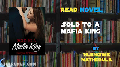 Read Sold To a Mafia King Novel Full Episode
