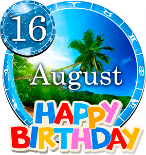 August 16 Birthday Horoscope