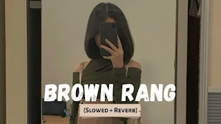 Brown Rang Honey Singh Slowed + Reverb Mp3 Song Download on Pagalworld