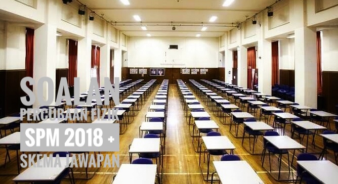 Soalan Percubaan Fizik SPM 2018 + Skema Jawapan - Peperiksaan