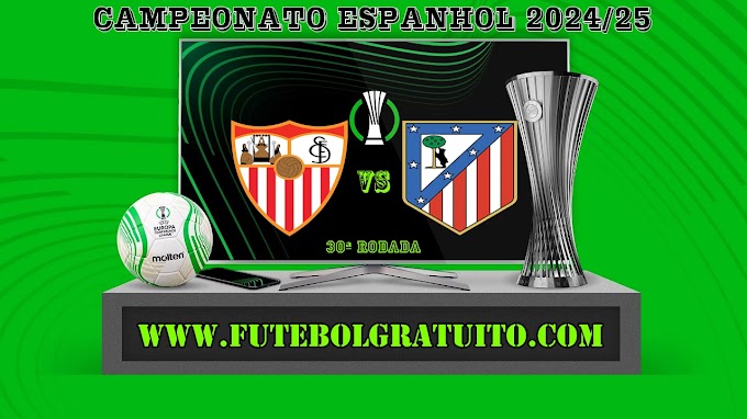 Assistir Sevilla x Atlético Madrid ao vivo grátis 06/04/2025