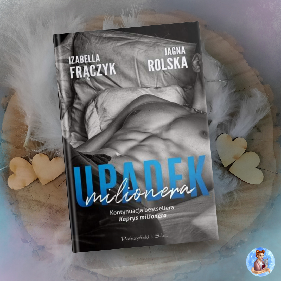 Izabella Frączyk - Jagna Rolska - Upadek milionera - Wydawnictwo Prószyński i S-ka - Recenzja 