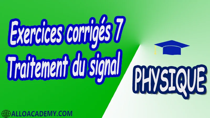 Exercices corrigés 7 Traitement du signal pdf Analyse de Fourier transformée et série de Fourier Energie et puissance d’un signal DSP Convolution et filtrage des signaux Echantillonnage et numérisation des signaux Introduction au traitement numérique du signal Signaux et processus aléatoires Traitement du signal analogique Traitement du signal discret Traitement du signal aléatoire Traitement de la Parole Analyse Temps-Fréquence Information et Codage Compression de Signaux