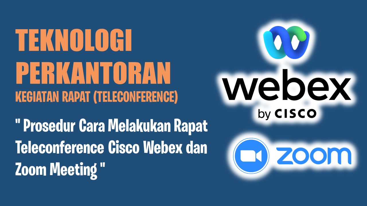 Prosedur Cara Melakukan Rapat Teleconference Cisco Webex dan Zoom Meeting