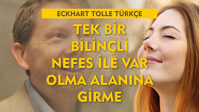 Tek Bir Bilinçli Nefes İle Var Olma Alanına Girme / Eckhart Tolle Türkçe Dublaj