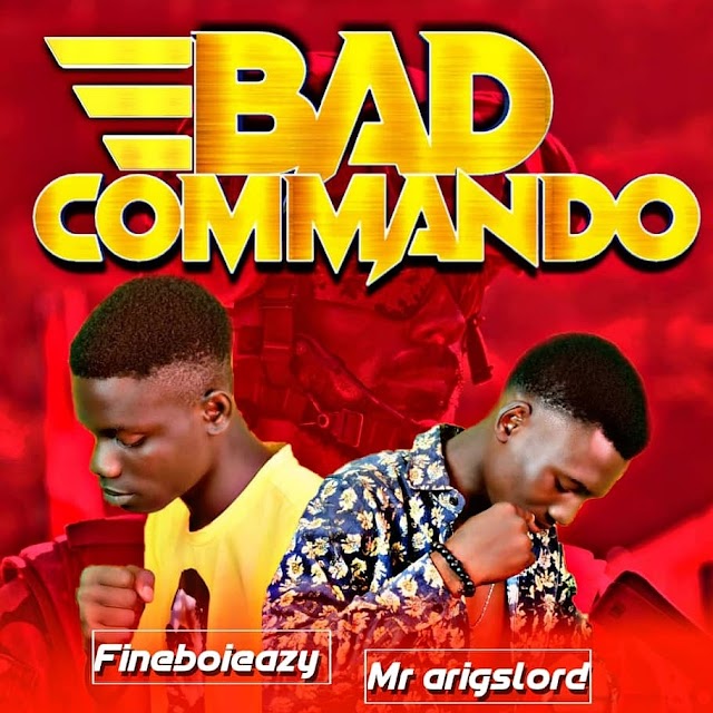 Mr Arigslord – Bad Commando ft. Fineboieazy