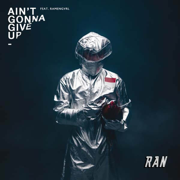 Download Lagu RAN - Aint Gonna Give Up (feat. Ramengvrl)