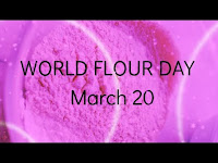 World Flour Day - 20 March.