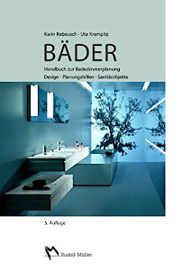 Bäder: Handbuch zur Badezimmerplanung. Design, Planungshilfen, Beispiele.