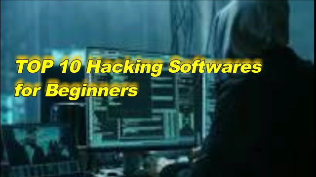 TOP 10 HACKING SOFTWARES FOR BEGINNERS WITH DOWNLOAD LINK