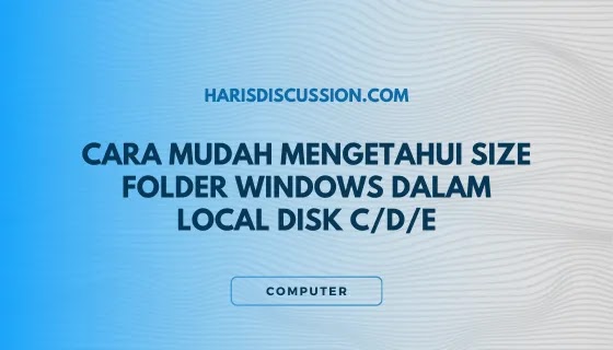 Cara Mudah Mengetahui Size Folder Windows Dalam Local Disk C/D/E