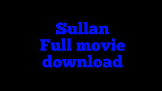 Sullan full movie in HD 720p (2020) download by filmywap, filmyzilla, tollywood movie Sullan download filmywap, filmyzilla 2020