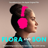 New Soundtracks: FLORA AND SON - Original Songs and Score by Gary Clark & John Carney