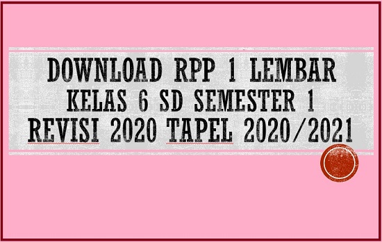 Download Contoh RPP 1 Lembar Kelas 6 SD K13 Semester 1 Tapel 2020/2021