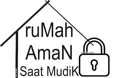 Cara Aman Tinggalkan Rumah Ketika Mudik