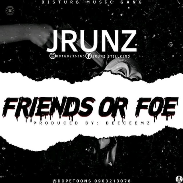 [MUSIC]-JRUNZ - FRIENDS OR FOE ||M&M BY DEECEEMZ||