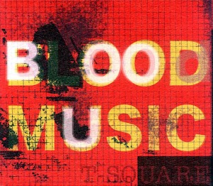 T-Square & Ｔ﹣スクェア – Blood Music = ブラッド・ミュージック