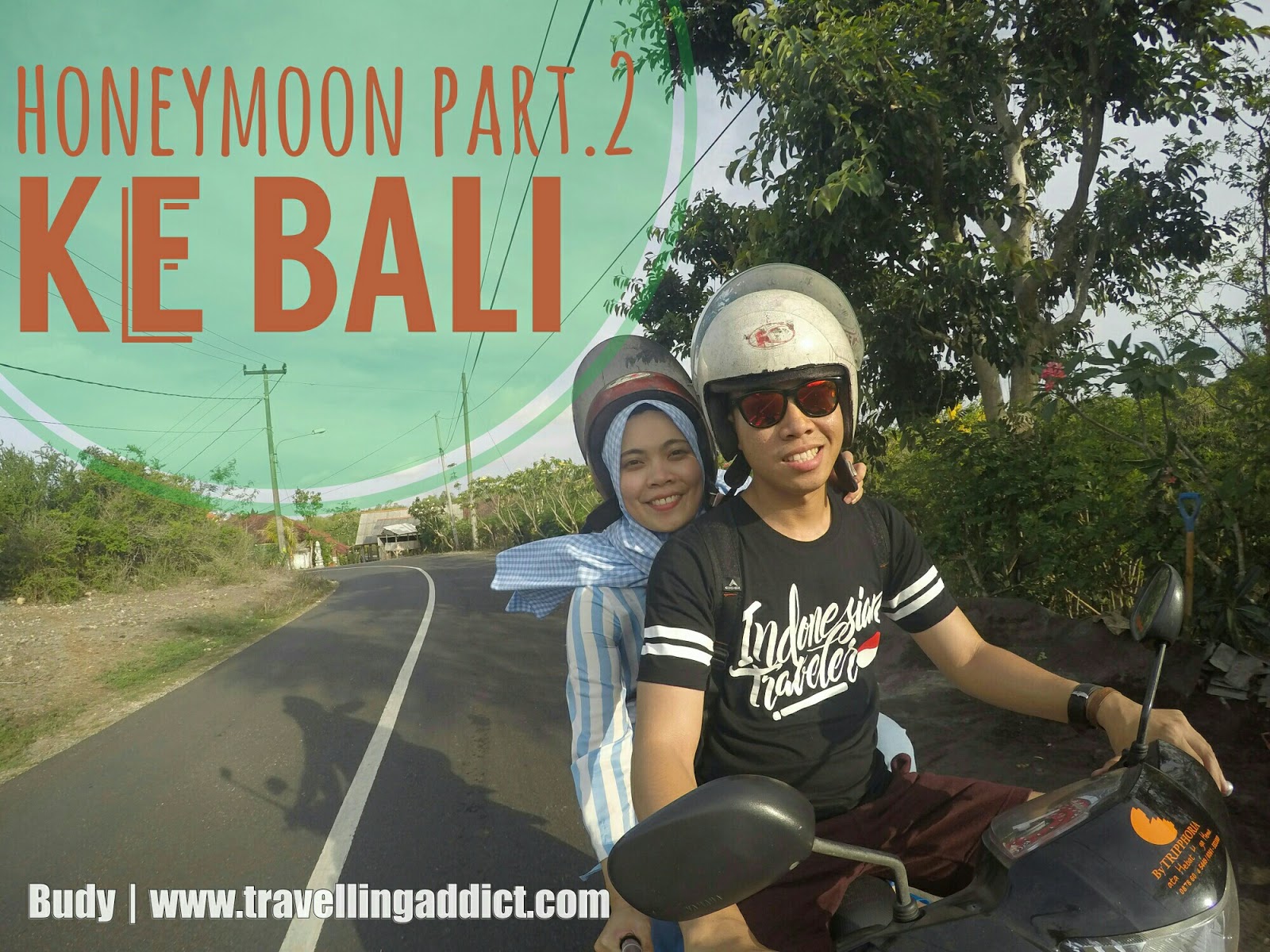 Honeymoon Part2 Ke Bali Travelling Addict