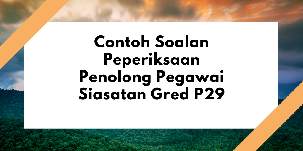 Contoh Soalan Peperiksaan Penolong Pegawai Siasatan P29