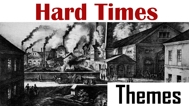 hard times, hard times themes, hard times critical analysis themes, themes of hard time