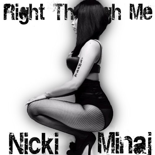 Nicki Minaj Right Thru Me. Labels: Nicki Minaj