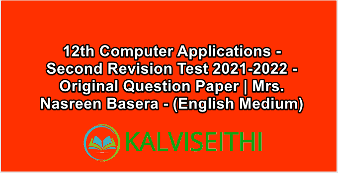 12th Computer Applications - Second Revision Test 2021-2022 - Original Question Paper | Mrs. Nasreen Basera - (English Medium)