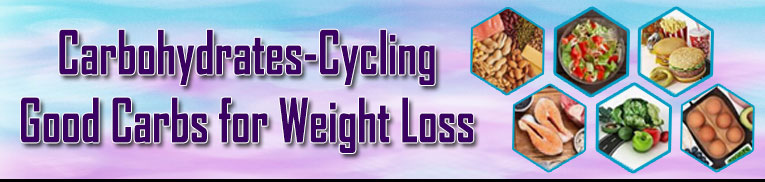 Carbohydrates-Cycling Good Carbs for Weight Loss