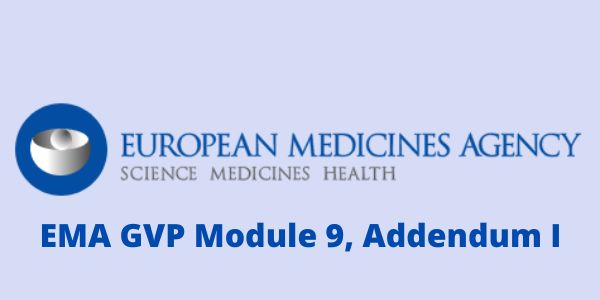 Guideline on good pharmacovigilance practices (GVP) Module IX Addendum I – Methodological aspects of signal detection from spontaneous reports of suspected adverse reactions: