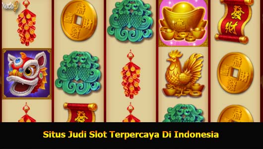 Situs Judi Slot Terpercaya Di Indonesia