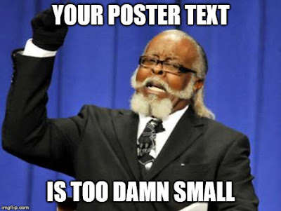 Your poster text is too damn small