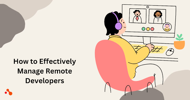 Effectively Manage Remote Developers