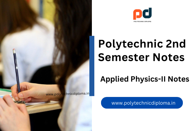 Polytechnic 2nd Semester Applied Physics-II Notes