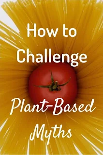How to Challenge Plant-Based Myths