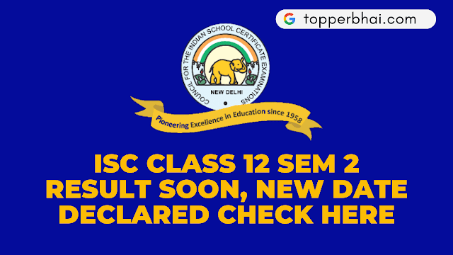 ISC Class 12 2022 Sem 2 Results Soon, New Date Declared Check Here