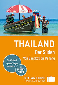 Stefan Loose Reiseführer Thailand Der Süden, Von Bangkok bis Penang: mit Reiseatlas (Stefan Loose Travel Handbücher)