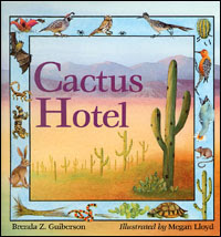 Cactus Hotel by Brenda Guiberson, illustrated by Megan Lloyd