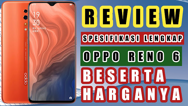 Spesifikasi Lengkap Oppo Reno 6 Beserta Harganya