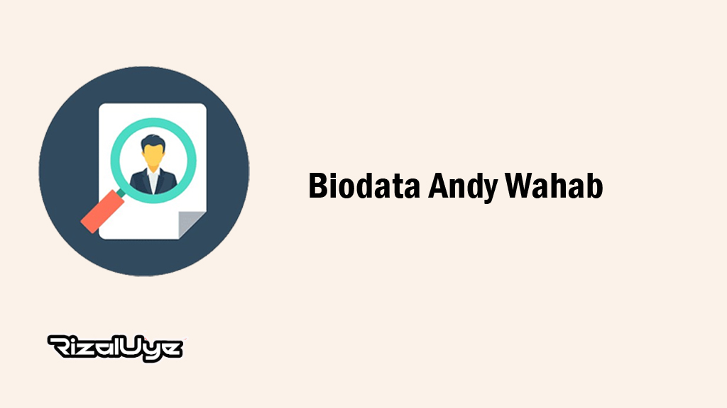 Biodata Andy Wahab
