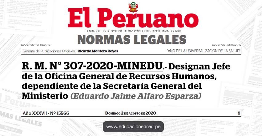 R. M. N° 307-2020-MINEDU.- Designan Jefe de la Oficina General de Recursos Humanos, dependiente de la Secretaría General del Ministerio (Eduardo Jaime Alfaro Esparza)