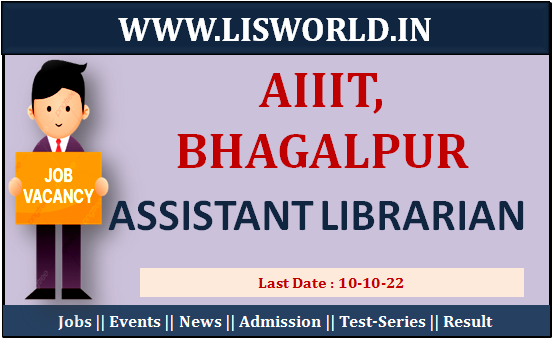 Recruitment for Assistant Librarian at IIIT, Bhagalpur, Last Date : 10/10/2022