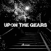 Upon The Gears – Demo 2017